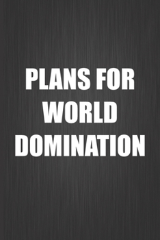 Paperback Plans For World Domination: Coworker Notebook, Sarcastic Humor, Funny Gag Gift Work, Boss, Colleague, Employee, HR, Office Journal Book