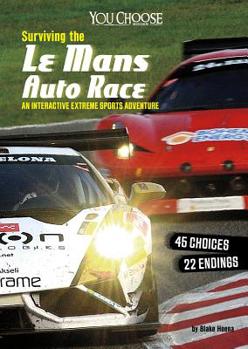Hardcover Surviving the Le Mans Auto Race: An Interactive Extreme Sports Adventure Book