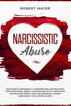 Paperback Narcissistic Abuse: Narcissistic Personality Disorder NPD And Recovery From Emotional Abuse. How Dealing With a Narcissist And Healing Fro Book