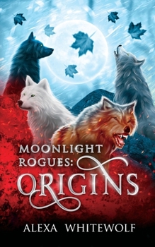 Paperback Moonlight Rogues: Origins: A Moonlight Rogues Short Story Collection Book