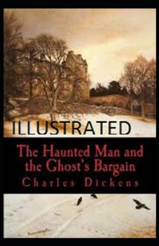 The Haunted Man and the Ghost's Bargain Illustrated
