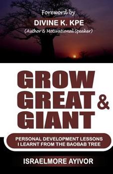 Paperback Grow Great & Giant: Personal Development Lessons I Learnt From The Baobab Tree Book