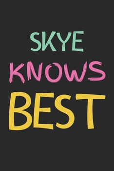 Skye Knows Best: Lined Journal, 120 Pages, 6 x 9, Skye Personalized Name Notebook Gift Idea, Black Matte Finish (Skye Knows Best Journal)