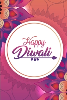 Happy Diwali: Lined Notebook Journal - For Diwali Festival Celebrations - Novelty Themed Gifts