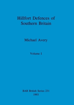 Paperback Hillfort Defences of Southern Britain, Volume I Book