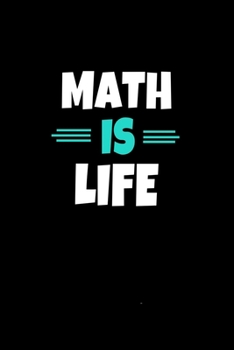 Math Is Life: Notebook Gift  For Math Lover | 120 Dot Grid Page