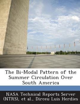 Paperback The Bi-Modal Pattern of the Summer Circulation Over South America Book