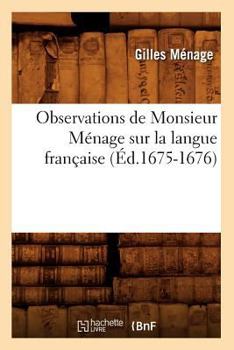 Paperback Observations de Monsieur Ménage Sur La Langue Française (Éd.1675-1676) [French] Book