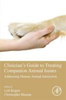 Paperback Clinician's Guide to Treating Companion Animal Issues: Addressing Human-Animal Interaction Book