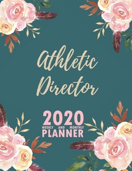 Paperback Athletic Director 2020 Weekly and Monthly Planner: 2020 Planner Monthly Weekly inspirational quotes To do list to Jot Down Work Personal Office Stuffs Book