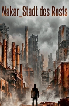 Nakar_Stadt des Rosts (German Edition)