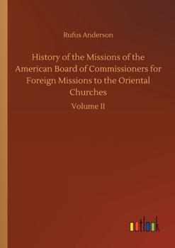 Paperback History of the Missions of the American Board of Commissioners for Foreign Missions to the Oriental Churches Book