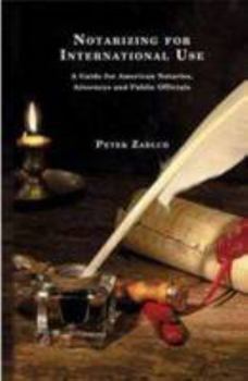 Hardcover Notarizing for International Use - A Guide for American Notaries, Attorneys and Public Officials Book
