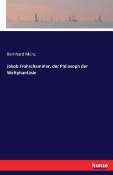 Paperback Jakob Frohschammer, der Philosoph der Weltphantasie [German] Book