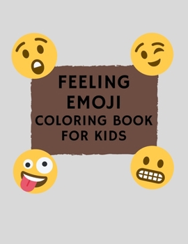 Paperback Feeling Emoji Coloring Book For Kids: Funny, Cute, and Easy Coloring Pages For Todllers Book