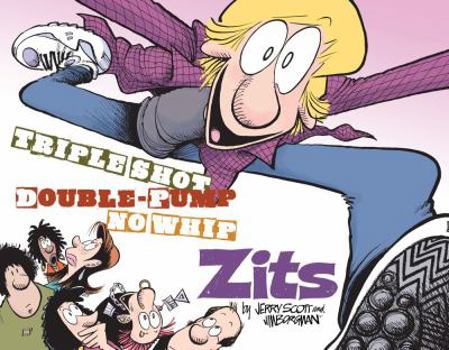 Triple Shot, Double Pump, No Whip Zits: A ZITS Treasury - Book  of the Zits