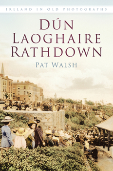 Paperback Dun Laoghaire Rathdown in Old Photographs Book