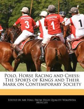 Paperback Polo, Horse Racing and Chess: The Sports of Kings and Their Mark on Contemporary Society Book