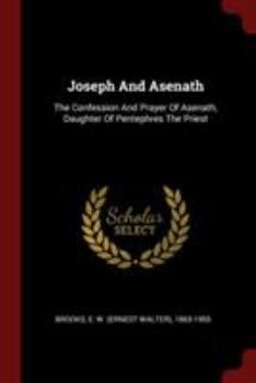 Paperback Joseph And Asenath: The Confession And Prayer Of Asenath, Daughter Of Pentephres The Priest Book