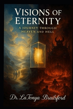 Paperback Visions of Eternity: A Journey Through Heaven and Hell: A Vision that Demands a Decision: Heaven or Hell Book