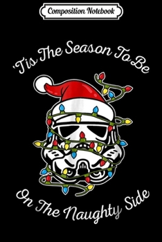 Composition Notebook: Star Wars Trooper Tangled Naughty Side Christmas Journal/Notebook Blank Lined Ruled 6x9 100 Pages