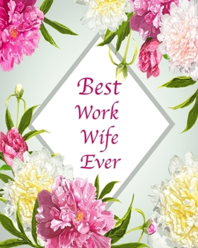 Best Work Wife Ever: Floral Notebook Composition Journal 8''x10'' Mint Green Floral and Pink