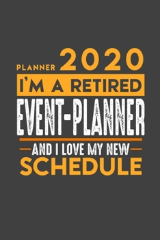 Planner 2020 for retired EVENT PLANNER: I'm a retired EVENT PLANNER and I love my new Schedule - 366 Daily Calendar Pages - 6" x 9" - Retirement Planner