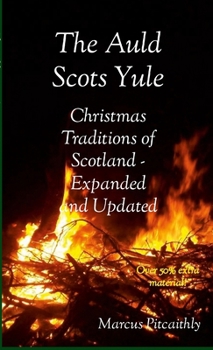 Paperback The Auld Scots Yule: Christmas Traditions of Scotland - Expanded and Updated Book