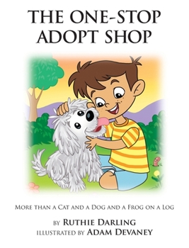 Hardcover The One-Stop Adopt Shop: More Than a Cat and a Dog and a Frog on a Log Book
