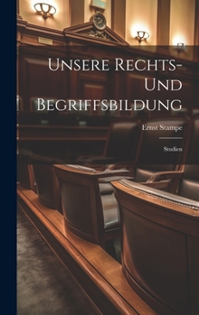 Hardcover Unsere Rechts- Und Begriffsbildung: Studien [German] Book