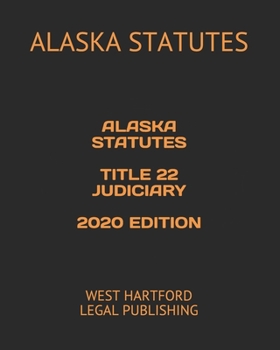 Paperback Alaska Statutes Title 22 Judiciary 2020 Edition: West Hartford Legal Publishing Book