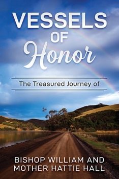 Paperback Vessels of Honor: The Treasured Journey of Bishop William and Mother Hattie Hall Book