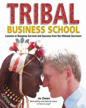 Hardcover Tribal Business School: Lessons in Business Survival and Success from the Ultimate Survivors Book