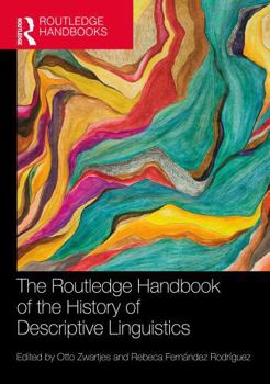 The Routledge Handbook of the History of Descriptive Linguistics (Routledge Handbooks in Linguistics)