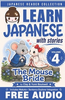 Japanese Reader Collection Volume 4: The Mouse Bride - Book #4 of the Learn Japanese with Stories