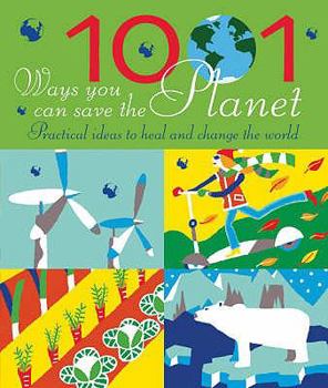 Paperback 1001 Ways You Can Save the Planet: Practical Ideas to Heal and Change the World. Joanna Yarrow Book