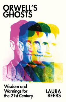 Hardcover Orwell’s Ghosts: Wisdom and Warnings for the 21st Century Book