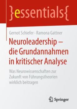 Paperback Neuroleadership - Die Grundannahmen in Kritischer Analyse: Was Neurowissenschaften Zur Zukunft Von Führungstheorien Wirklich Beitragen [German] Book