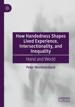 Paperback How Handedness Shapes Lived Experience, Intersectionality, and Inequality: Hand and World Book