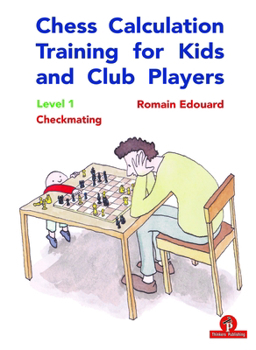 Paperback Chess Calculation Training for Kids and Club Players: Level 1 Checkmating Book