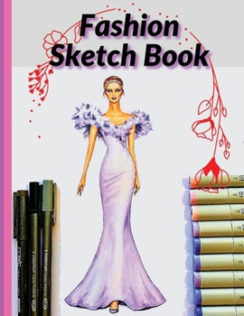 Paperback Fashion Sketch Book: This Fashion Sketchbook with drawn lightly figure templates Book