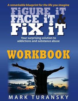 Paperback Figure it Face it & Fix it Workbook: Your surprising solution to addictions and substance abuse Book