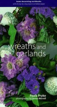 Spiral-bound Wreaths and Garlands: Home Decorating Workbooks with 20 Step-By-Step Projects on Fold-Out Pages Book