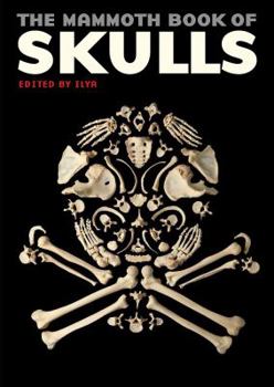 The Mammoth Book Of Skulls: Exploring the Icon - from Fashion to Street Art