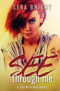 See Through Me: A Lose My Senses Novel - Book #1 of the Lose My Senses