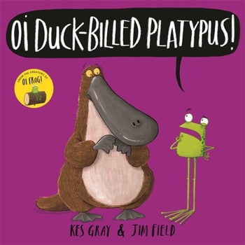 Oi Duck-billed Platypus! (Oi Frog and Friends) - Book  of the Oi Frog and Friends