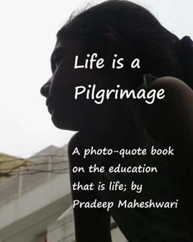 Paperback Life is a Pilgrimage: A photo-quote book on the education that is life Book