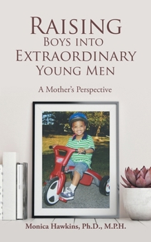 Paperback Raising Boys Into Extraordinary Young Men: A Mother's Perspective Book