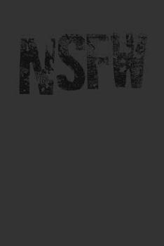 Paperback Nsfw: Gray Notebook with Self Expressive Message to Calm the Senses. 6" x 9" 120 lined page Journal. Book