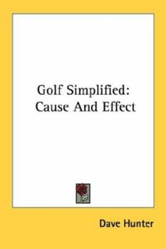 Golf simplified. Cause and effect.